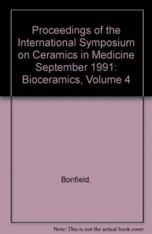 Bioceramics. Proceedings of the 4th International Symposium on Ceramics in Medicine London, UK, September 1991