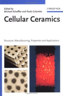 Cellular Ceramics: Structure, Manufacturing, Properties and Applications