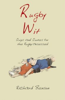 Rugby Wit: Quips and Quotes for the Rugby Obsessed (Humour): Quips and Quotes for the Rugby Obsessed (Humour)