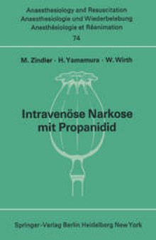 Intravenöse Narkose mit Propanidid: Neue experimentelle und klinische Untersuchungen Bericht über das Epontol-Symposium vom 10. bis 12. Juni 1971 in Scheveningen