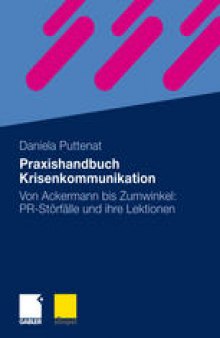 Praxishandbuch Krisenkommunikation: Von Ackermann bis Zumwinkel: PR-Störfälle und ihre Lektionen