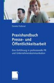 Praxishandbuch Presse- und Öffentlichkeitsarbeit: Eine Einführung in professionelle PR und Unternehmenskommunikation