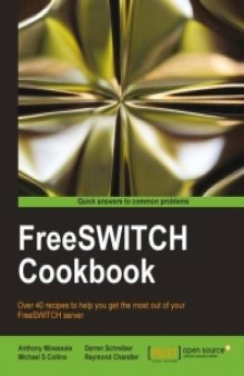FreeSWITCH Cookbook: Over 40 recipes to help you get the most out of your FreeSWITCH server