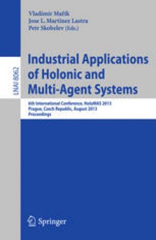 Industrial Applications of Holonic and Multi-Agent Systems: 6th International Conference, HoloMAS 2013, Prague, Czech Republic, August 26-28, 2013. Proceedings