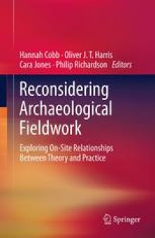 Reconsidering Archaeological Fieldwork: Exploring On-Site Relationships Between Theory and Practice