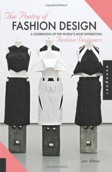 The Poetry of Fashion Design: A Celebration of the World's Most Interesting Fashion Designers