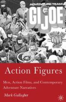 Action Figures: Men, Action Films, and Contemporary Adventure Narratives