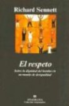 El Respeto: Sobre la dignidad del hombre en un mundo de desigualdad: Respect in a World of Inequality (Spanish Edition)