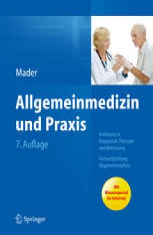 Allgemeinmedizin und Praxis: Anleitung in Diagnostik, Therapie und Betreuung. Facharztprüfung Allgemeinmedizin