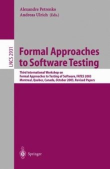Formal Approaches to Software Testing: Third International Workshop on Formal Approaches to Testing of Software, FATES 2003, Montreal, Quebec, Canada, October 6th, 2003. Revised Papers
