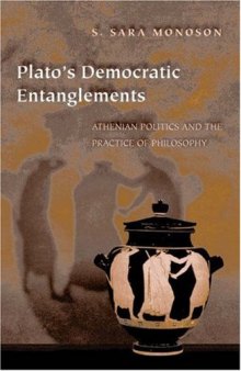 Plato's democratic entanglements: Athenian politics and the practice of philosophy