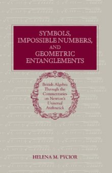 Symbols, Impossible Numbers, and Geometric Entanglements: British Algebra through the Commentaries on Newton's Universal Arithmetick