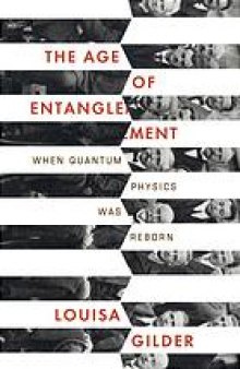 The age of entanglement : when quantum physics was reborn