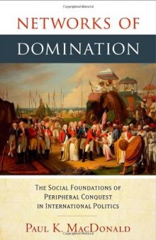Networks of Domination: The Social Foundations of Peripheral Conquest in International Politics