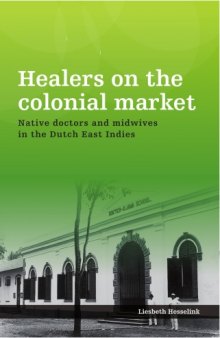 Healers on the colonial market: Native doctors and midwives in the Dutch East Indies  