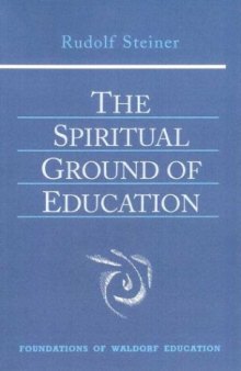 The Spiritual Ground of Education  (Foundations of Waldorf Education, 15)