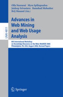 Advances in Web Mining and Web Usage Analysis: 8th International Workshop on Knowledge Discovery on the Web, WebKDD 2006 Philadelphia, USA, August 20, 2006 Revised Papers