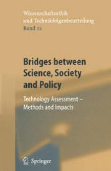 Bridges between Science, Society and Policy: Technology Assessment — Methods and Impacts
