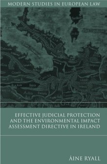 Effective Judicial Protection And the Environmental Impact Assessment Directive in Ireland (Modern Studies in European Law)