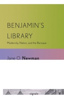 Benjamin's library : modernity, nation, and the Baroque