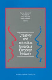 Creativity and Innovation: towards a European Network: Report of the First European Conference on Creativity and Innovation, ‘Network in Action’, organized by the Netherlands Organization for Applied Scientific Research TNO Delft, The Netherlands, 13–16 December 1987