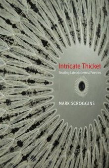 Intricate thicket : reading late modernist poetries