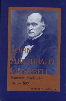 John Archibald Campbell, Southern moderate, 1811-1889