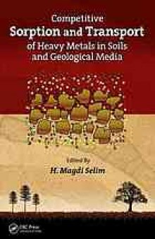 Competitive sorption and transport of heavy metals in soils and geological media