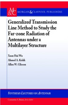Generalized Transmission Line Method to Study the Far-zone Radiation of Antennas under a Multilayer Structure (Synthesis Lectures on Antennas)