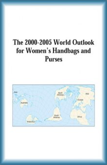 The 2000-2005 World Outlook for Women's Handbags and Purses (Strategic Planning Series)