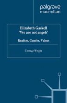 Elizabeth Gaskell ‘We are not angels’: Realism, Gender, Values