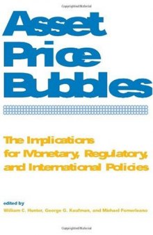 Asset Price Bubbles: The Implications for Monetary, Regulatory, and International Policies