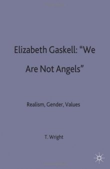 Elizabeth Gaskell: 'We Are Not Angels': Realism, Gender, Values