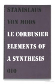 Le Corbusier: Elements of a Synthesis  