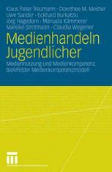 Medienhandeln Jugendlicher: Mediennutzung und Medienkompetenz. Bielefelder Medienkompetenzmodell