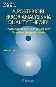 A posteriori error analysis via duality theory : with applications in modeling and numerical approximations