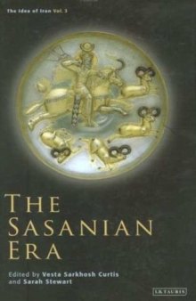 The Idea of Iran, volume III: The Sasanian Era