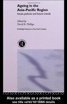 Ageing in the Asia-Pacific Region: Issues, Policies and Future Trends (Routledge Advances in Asia-Pacific Studies, Volume 2)