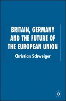 Britain, Germany and the Future of the European Union (New Perspectives in German Studies)