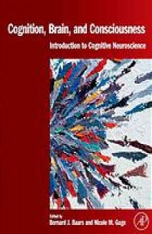 Cognition, brain, and consciousness : introduction to cognitive neuroscience