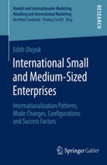 International Small and Medium-Sized Enterprises: Internationalization Patterns, Mode Changes, Configurations and Success Factors