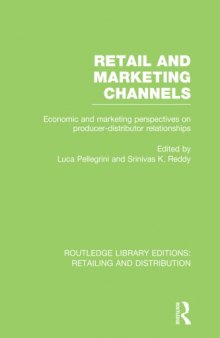 Retail and Marketing Channels: Economic and Marketing Perspectives on Producer-Distributor Relationships