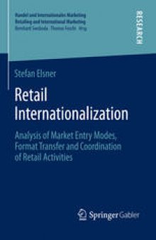 Retail Internationalization: Analysis of Market Entry Modes, Format Transfer and Coordination of Retail Activities