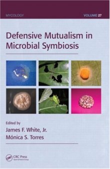 Defensive Mutualism in Microbial Symbiosis (Mycology, Vol. 27)