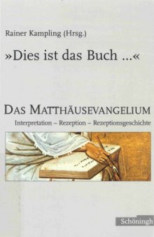Dies ist das Buch.... Das Matthäusevangelium. Interpretation - Rezeption - Rezeptionsgeschichte (Festschrift Hubert Frankemölle)