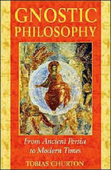 Gnostic philosophy : from ancient Persia to modern times