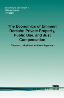 The Economics of Eminent Domain: Private Property, Public Use, and Just Compensation (Foundations and Trends in Microeconomics)