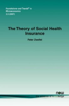 The Theory of Social Health Insurance (Foundations and Trends in Microeconomics)