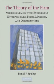 The theory of the firm : microeconomics with endogenous enterprises, firms, markets and organizations