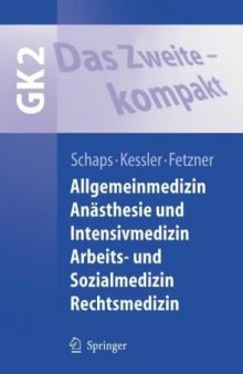 Das Zweite - kompakt. Allgemeinmedizin, Anästhesie und Notfallmedizin, Arbeits- und Sozialmedizin, Rechtsmedizin: GK2 (Springer-Lehrbuch)